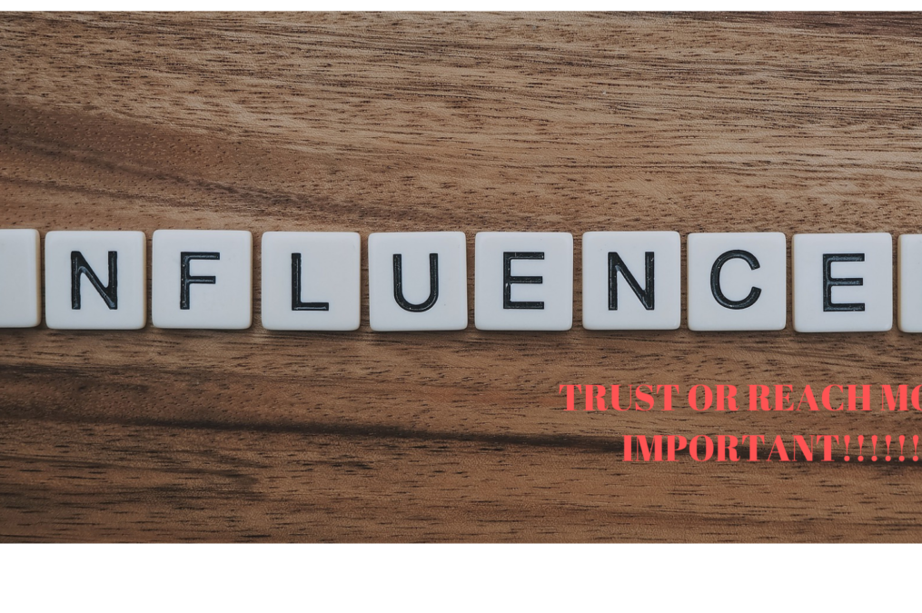 What brings more value, Trust OR Reach ? In Influencer Marketing